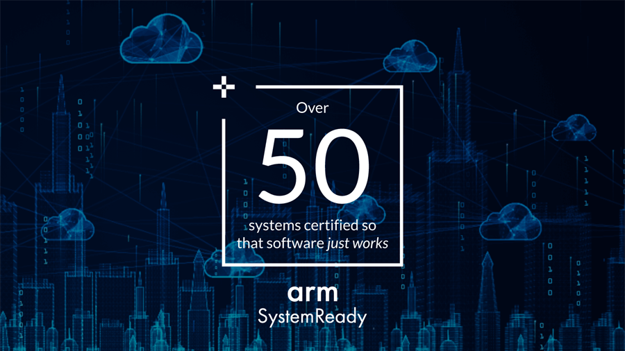 Arm SystemReady certifications reach 50 Architectures and Processors blog Arm Community